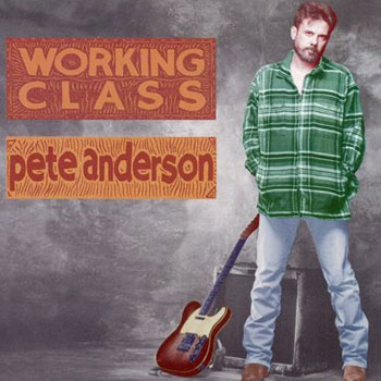 Pete Anderson<BR>Working Class (1994)