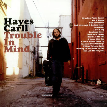 Hayes Carll<BR>Trouble In Mind (2008)