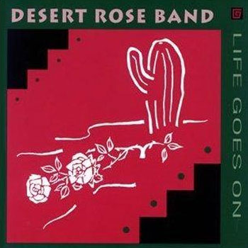 Desert Rose Band<BR>Life Goes On (1993)
