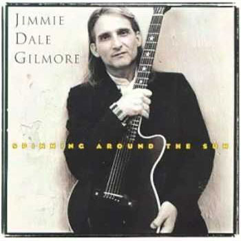 Jimmy Dale Gilmore<BR>Spinning Around The Sun (1993)