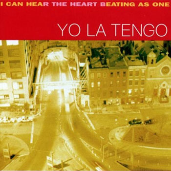 Yo La Tengo<BR>I Can Hear The Heart Beating As One  (1997)