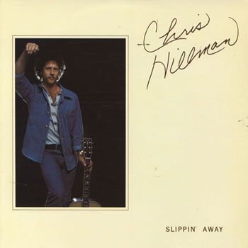 Chris Hillman<BR>Slippin' Away (1976)