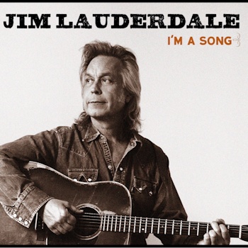 Jim Lauderdale<BR>I'm A Song (2014)