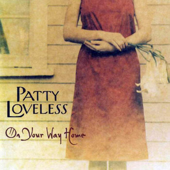 Patty Loveless<BR>On Your Way Home (2003)
