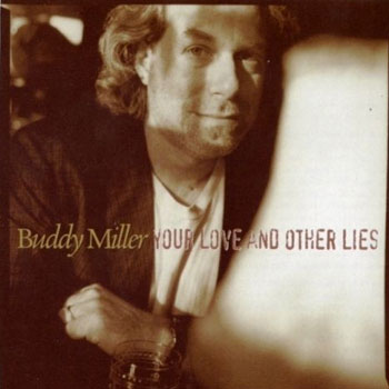 Buddy Miller<BR>Your Love and Other Lies (1995)