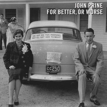 John Prine<BR>For Better Or Worse (2016)