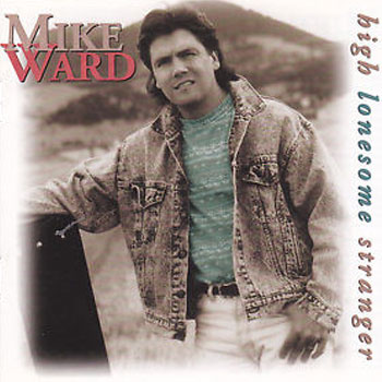 Mike Ward <BR>High Lonesome Stranger (1998)