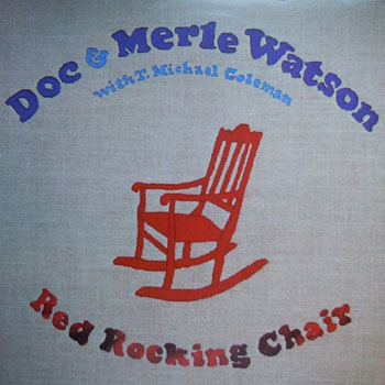 Doc & Merle Watson<BR>Red Rocking Chair (1981)